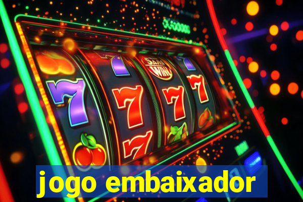 jogo embaixador